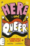 Here & Queer A Queer Girls Guide to Life