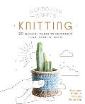 Conscious Crafts Knitting 20 mindful makes to reconnect head heart & hands