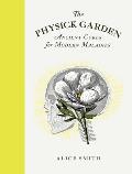 Physick Garden Ancient Cures for Modern Maladies