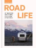 Road Life An inspirational guide to living & travelling on four wheels