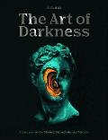 Art of Darkness A Treasury of the Morbid Melancholic & Macabre