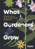 What Gardeners Grow 600 plants chosen by the worlds greatest plantspeople