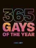 365 Gays of the Year Plus 1 for a Leap Year Discover LGBTQ+ history one day at a time