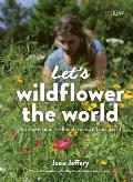 Lets Wildflower the World Save swap & seedbomb to rewild our world
