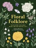 Floral Folklore: The Forgotten Tales Behind Nature's Most Enchanting Plants
