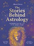 The Stories Behind Astrology: Discover the Mythology of the Zodiac & Stars