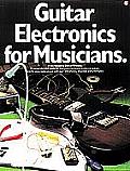 Guitar Electronics For Musicians