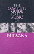 Complete Guide to the Music of Nirvana