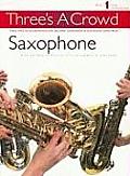 Threes a Crowd Book 1 Easy Intermediate Saxophone