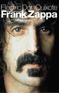 Electric Don Quixote The Definitive Story of Frank Zappa