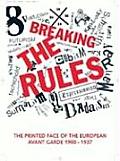 Breaking the Rules The Printed Face of the European Avant Garde 1900 1937