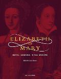 Elizabeth and Mary: Royal Cousins, Rival Queens