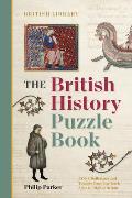 British History Puzzle Book From the Dark Ages to Digital Britain in 500 challenges & teasers