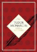 Tudor Monarchs Lives in Letters