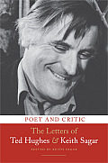 Poet & Critic The Letters of Ted Hughes & Keith Sagar