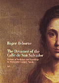 Dreamer of the Calle de San Salvador Visions of Sedition & Sacrilege in Sixteenth Century Spain
