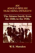 An Anglo-Welsh Teaching Dynasty: The Adams Family from the 1840s to the 1930s