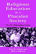 Religious Education in a Pluralist Society: The Key Philosophical Issues