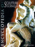 Encyclopedia Of Sculpture Techniques
