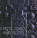 Picts Gaels & Scots Early Historic Scotl