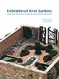Embroidered Knot Gardens: Using Three-Dimensional Stumpwork, Canvas Work & Ribbonwork