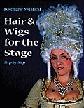Hair and Wigs for the Stage Step-By-Step