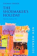 The Shoemakers Holiday (New Mermaids)