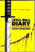 Kill Bill Diary The Making of a Tarantino Classic as Seen Through the Eyes of a Screen Legend