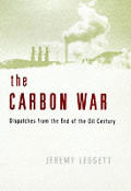 Carbon War Dispatches From The End Of Th