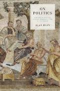 On Politics a History of Political Thought From Herodotus to the Present