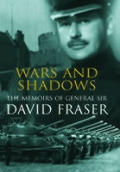 Wars & Shadows Memoirs of General Sir David Fraser