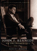 John F Kennedy an Unfinished Life 1917 1963