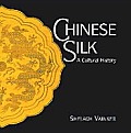 Chinese Silk A Cultural History