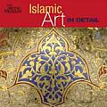 Islamic Art in Detail. Sheila R. Canby (Art in Detail S)