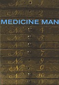 Medicine Man: The Forgotten Museum of Henry Wellcome