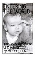 Entering the World The de Medicalization of Childbirth