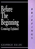 Before The Beginning Cosmology Explained
