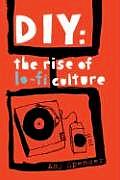 D I Y The Rise Of Lo Fi Culture
