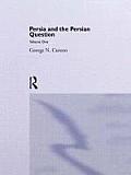 Persia and the Persian Question: Volume One