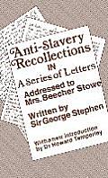 Anti-Slavery Recollection Cb: In a Series of Letters, Addressed to Mrs. Beecher Stowe