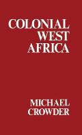 Colonial West Africa: Collected Essays