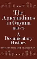 The Amerindians in Guyana 1803-1873: A Documentary History