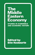 The Middle Eastern Economy: Studies in Economics and Economic History