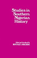 Studies in Southern Nigerian History: A Festschrift for Joseph Christopher Okwudili Anene 1918-68