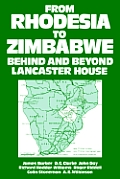 From Rhodesia to Zimbabwe: Behind and Beyond Lancaster House