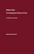 Walter Pater: an Imaginative Sense of Fact: A Collection of Essays
