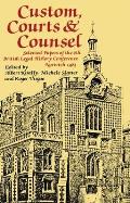 Custom, Courts, and Counsel: Selected Papers of the 6th British Legal History Conference, Norwich 1983