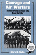 Courage & Air Warfare The Allied Aircrew Experience in the Second World War
