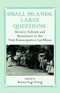 Small Islands, Large Questions: Society, Culture and Resistance in the Post-Emancipation Caribbean