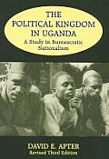 The Political Kingdom in Uganda: A Study in Bureaucratic Nationalism